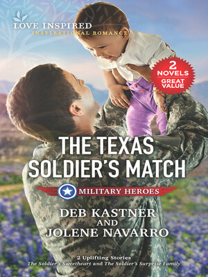 cover image of The Texas Soldier's Match/The Soldier's Sweetheart/The Soldier's Surprise Family